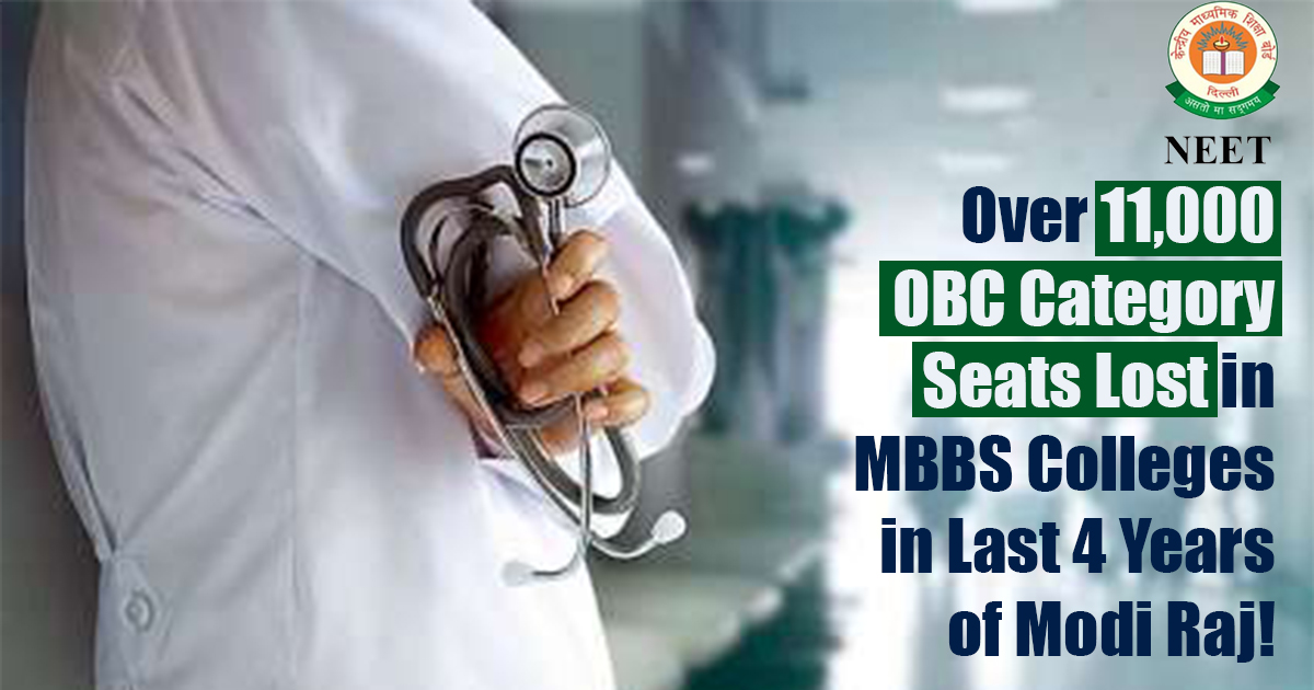 Over 11,000 OBC Category Seats Lost in MBBS Colleges in Last 4 Years of Modi Raj!